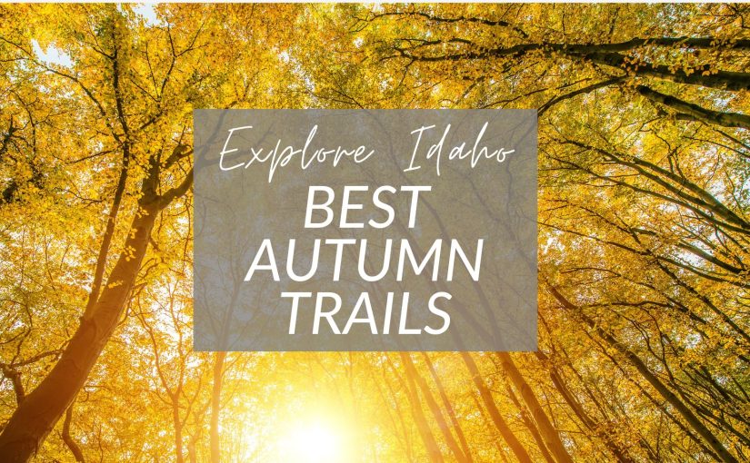 Idaho in Full Color: Scenic Fall Hikes