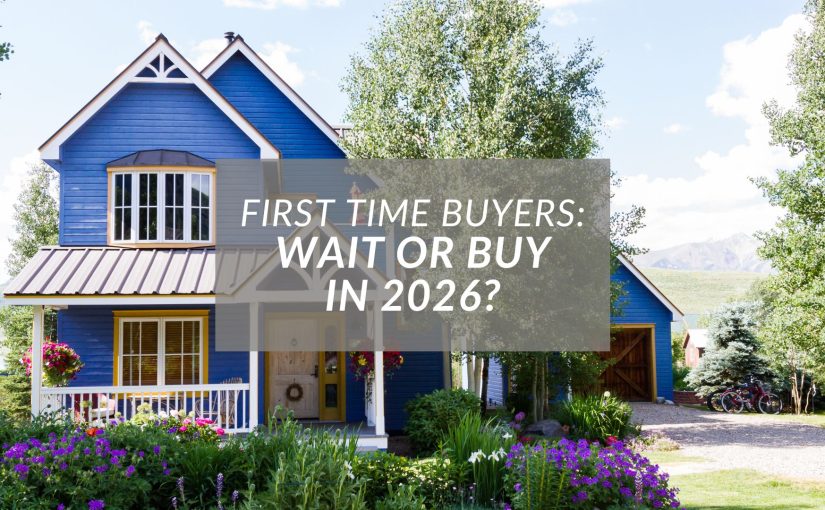 Is 2026 the Right Time for First Time Buyers to Enter the Real Estate Market?