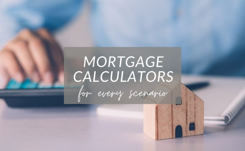Mortgage Calculators for Every Scenario